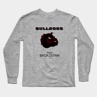 BULLDOGS never back down Long Sleeve T-Shirt